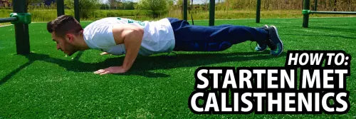 How To: Starten met calisthenics
